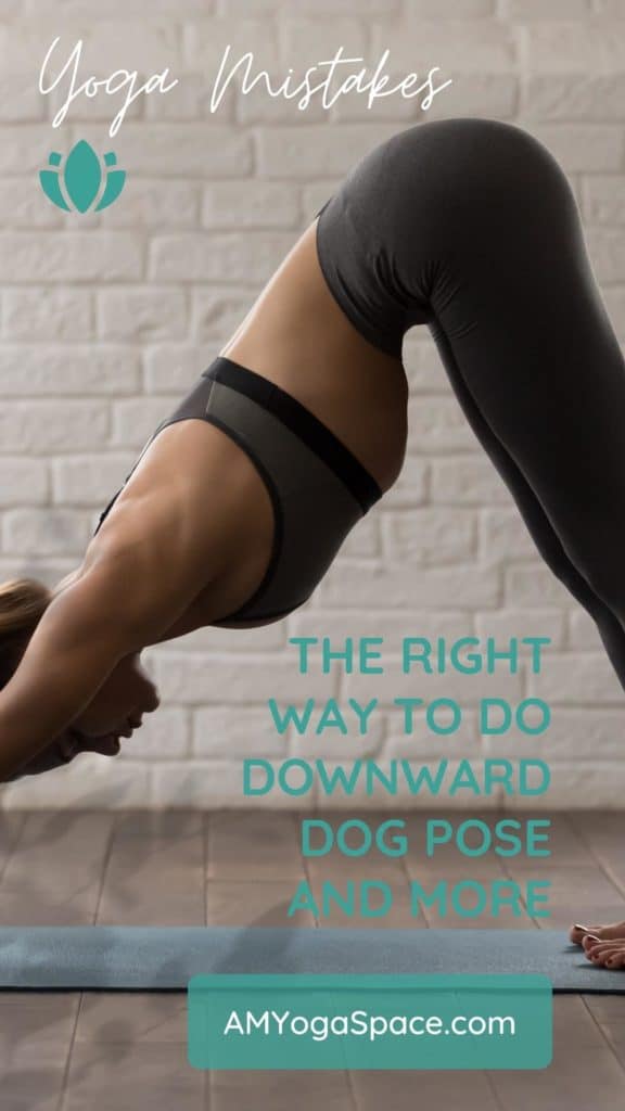 Yoga mistakes - The Right Way To Do Downward Dog Pose and More