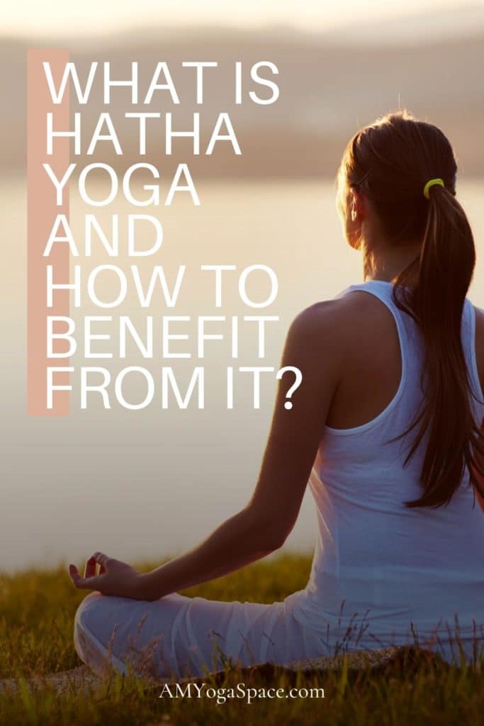 What Is Hatha Yoga and How to Benefit From It
